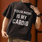 T-shirt Clash: Your Mom Is My Cardio 