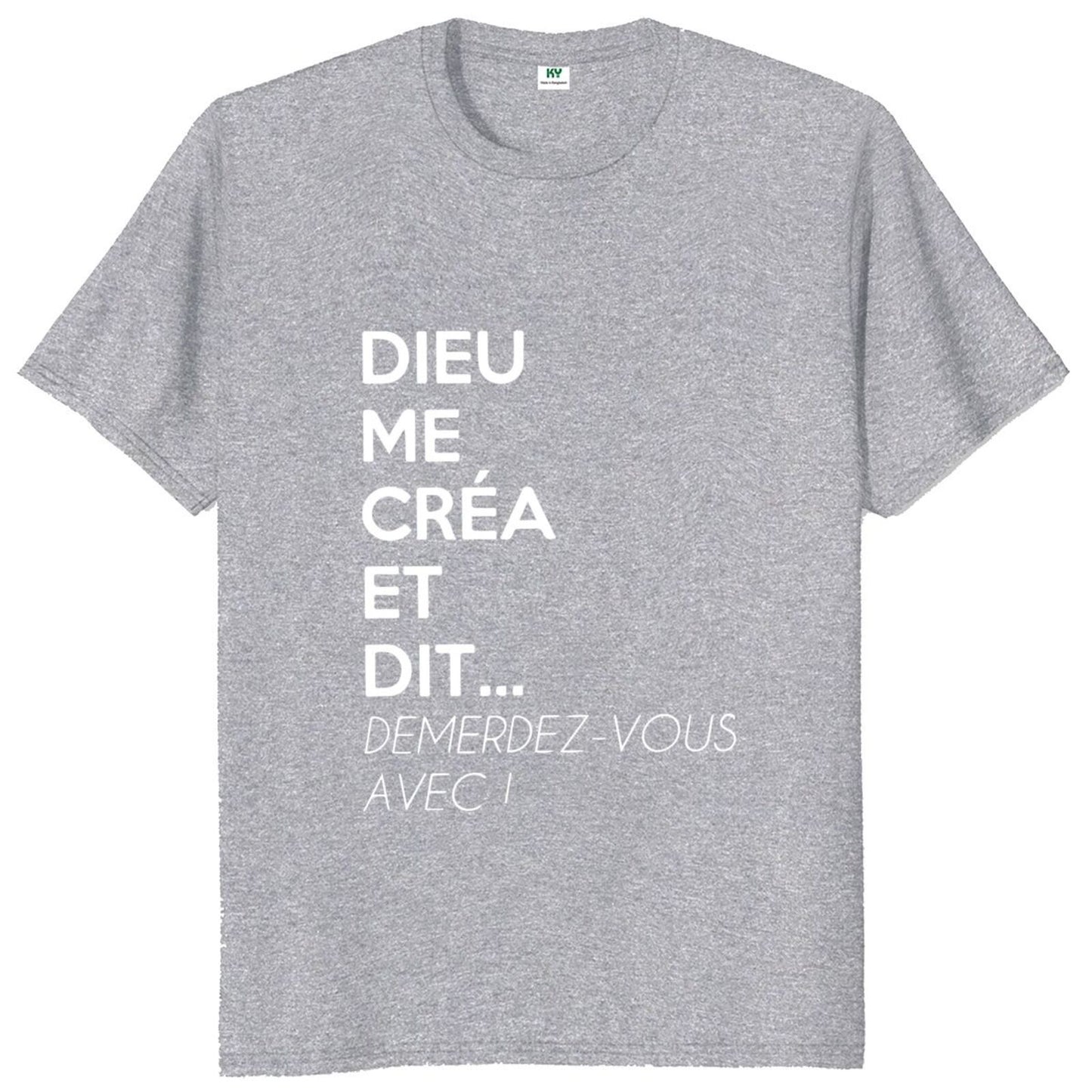 T-Shirt beauf | "Dieu me créa et dit: Démerdez-vous avec" gri